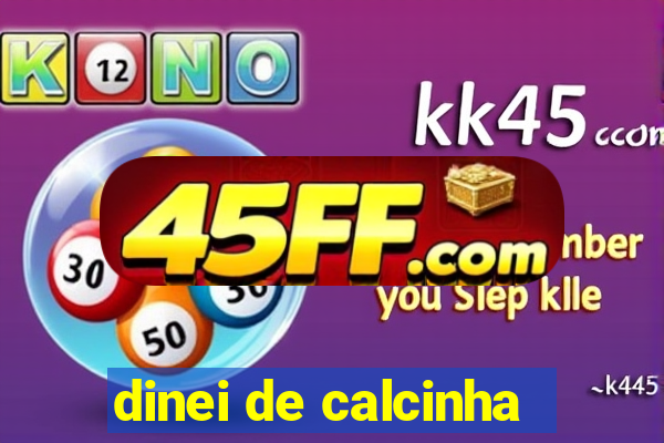 dinei de calcinha